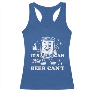 Funny Drinking Lover Racerback Tank Top It Is Can Not Beer Can Not TS12 Royal Blue Print Your Wear