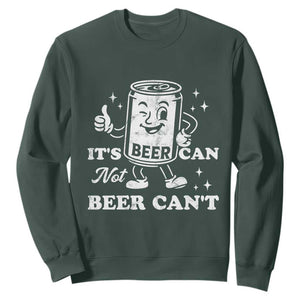 Funny Drinking Lover Sweatshirt It Is Can Not Beer Can Not TS12 Dark Forest Green Print Your Wear
