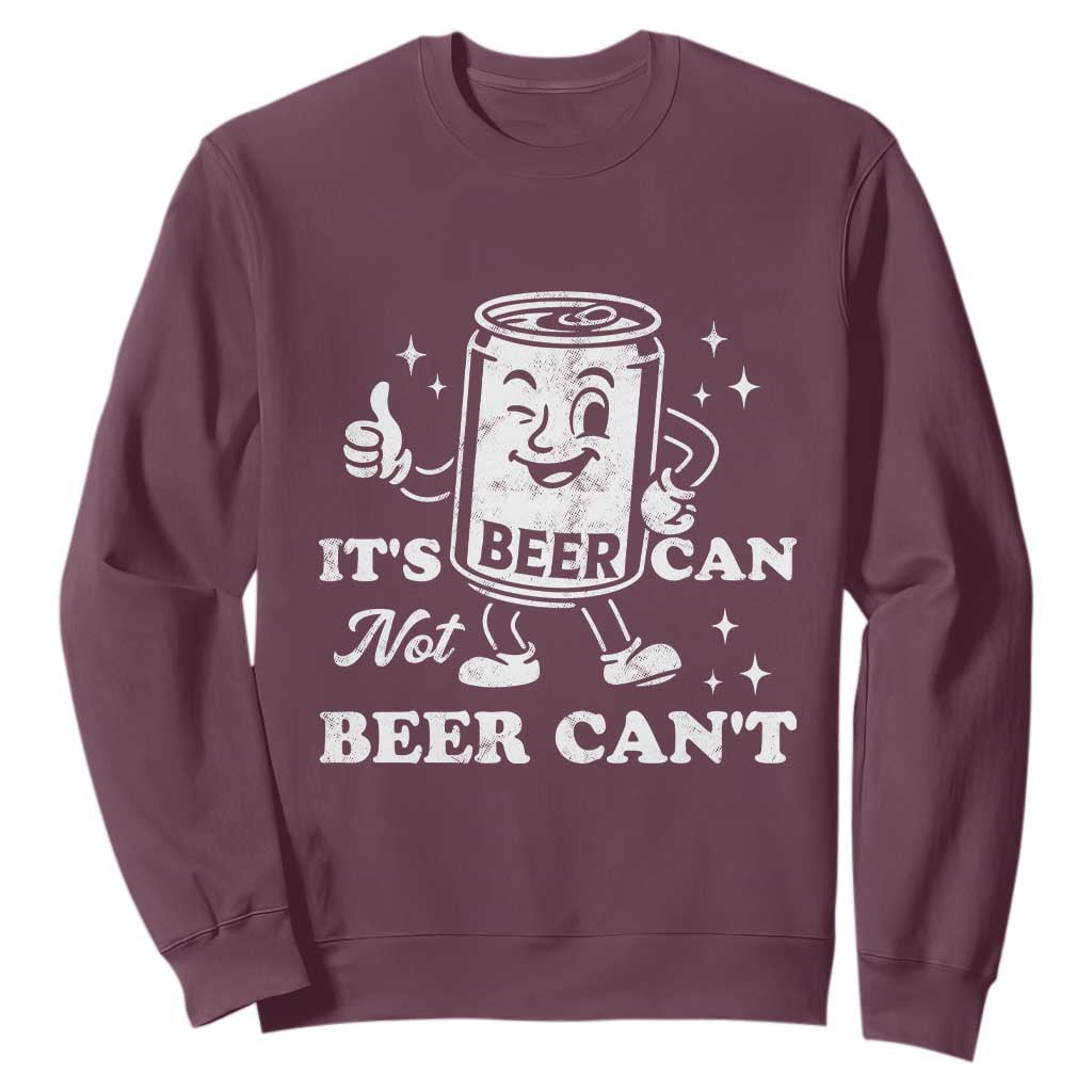 Funny Drinking Lover Sweatshirt It Is Can Not Beer Can Not TS12 Maroon Print Your Wear