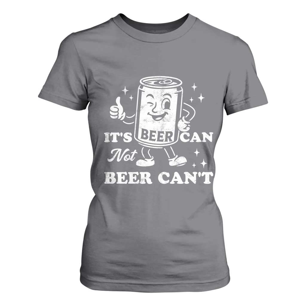 Funny Drinking Lover T Shirt For Women It Is Can Not Beer Can Not TS12 Charcoal Print Your Wear