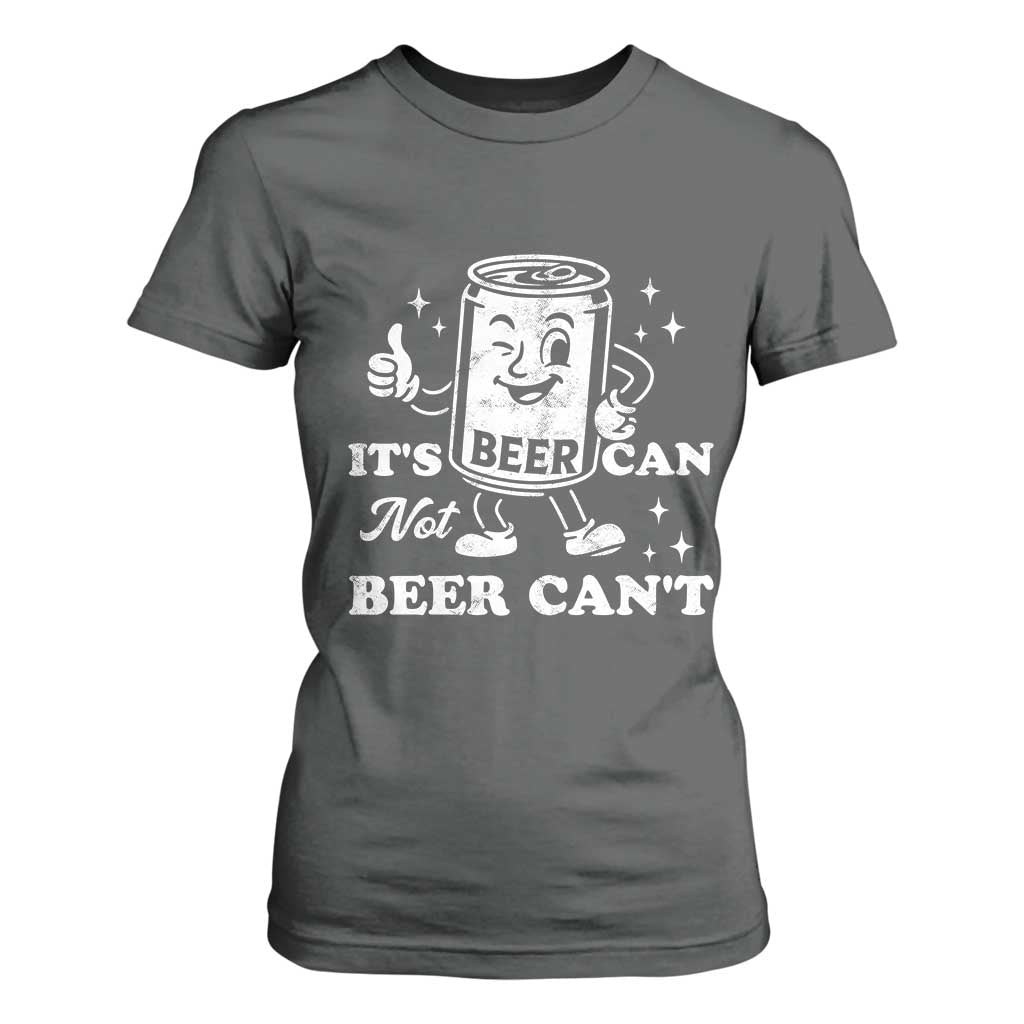 Funny Drinking Lover T Shirt For Women It Is Can Not Beer Can Not TS12 Dark Heather Print Your Wear