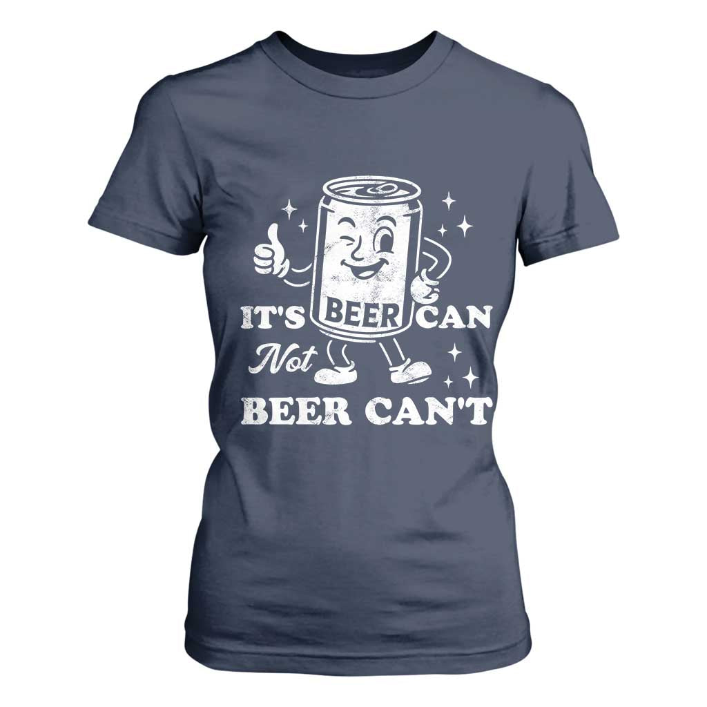 Funny Drinking Lover T Shirt For Women It Is Can Not Beer Can Not TS12 Navy Print Your Wear