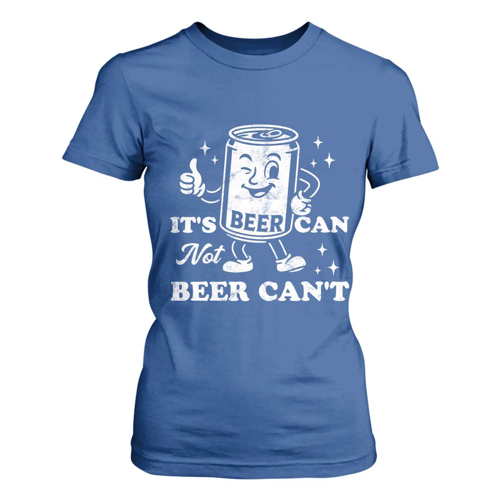 Funny Drinking Lover T Shirt For Women It Is Can Not Beer Can Not TS12 Royal Blue Print Your Wear