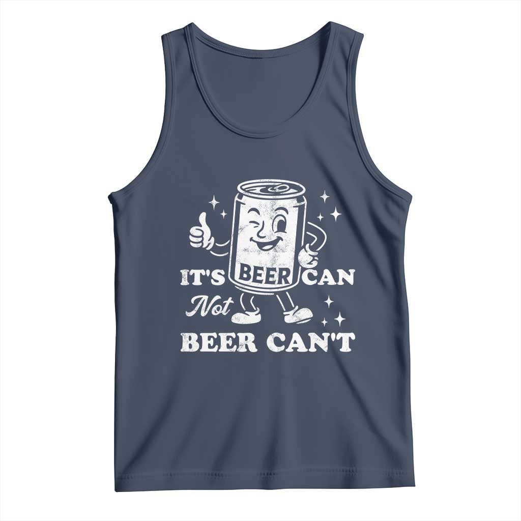 Funny Drinking Lover Tank Top It Is Can Not Beer Can Not TS12 Navy Print Your Wear