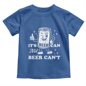 Funny Drinking Lover Toddler T Shirt It Is Can Not Beer Can Not TS12 Royal Blue Print Your Wear