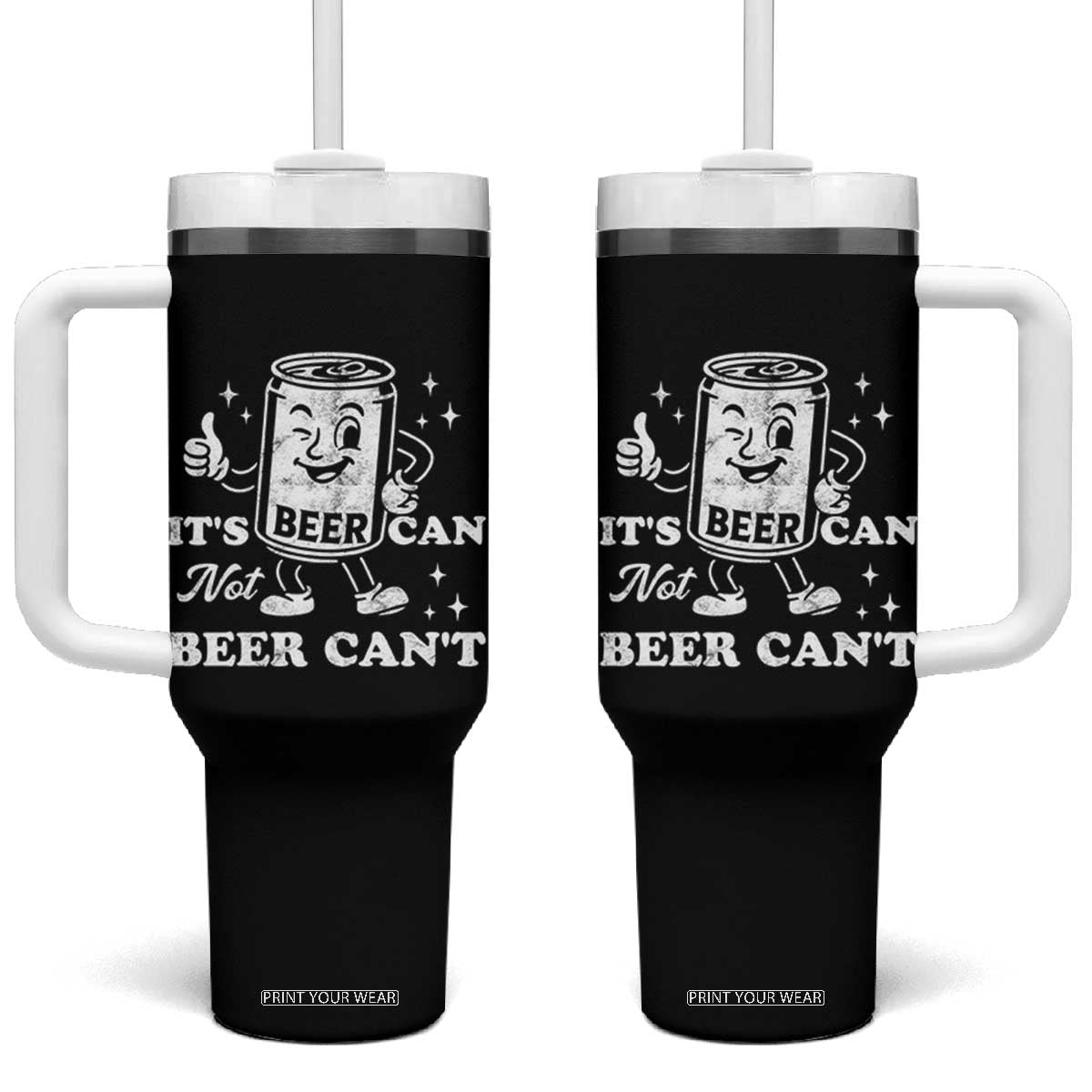 Funny Drinking Lover Tumbler With Handle It Is Can Not Beer Can Not TS12 One Size: 40 oz Black Print Your Wear