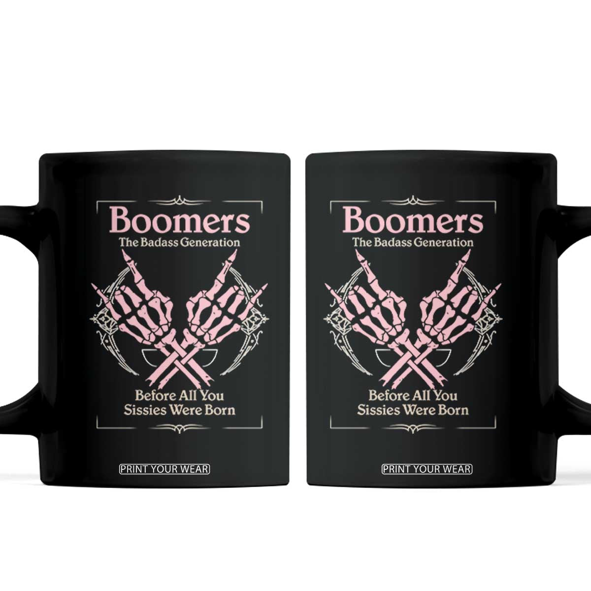 Baby Boomers Coffee Mug The Badass Generation Before All You Sissies Were Born TS12 Black Print Your Wear