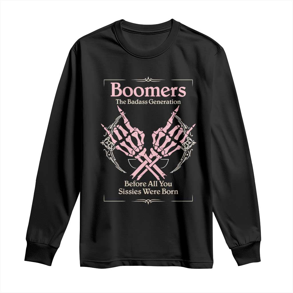 Baby Boomers Long Sleeve Shirt The Badass Generation Before All You Sissies Were Born TS12 Black Print Your Wear