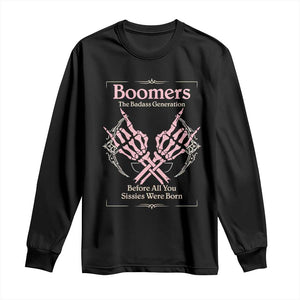 Baby Boomers Long Sleeve Shirt The Badass Generation Before All You Sissies Were Born TS12 Black Print Your Wear