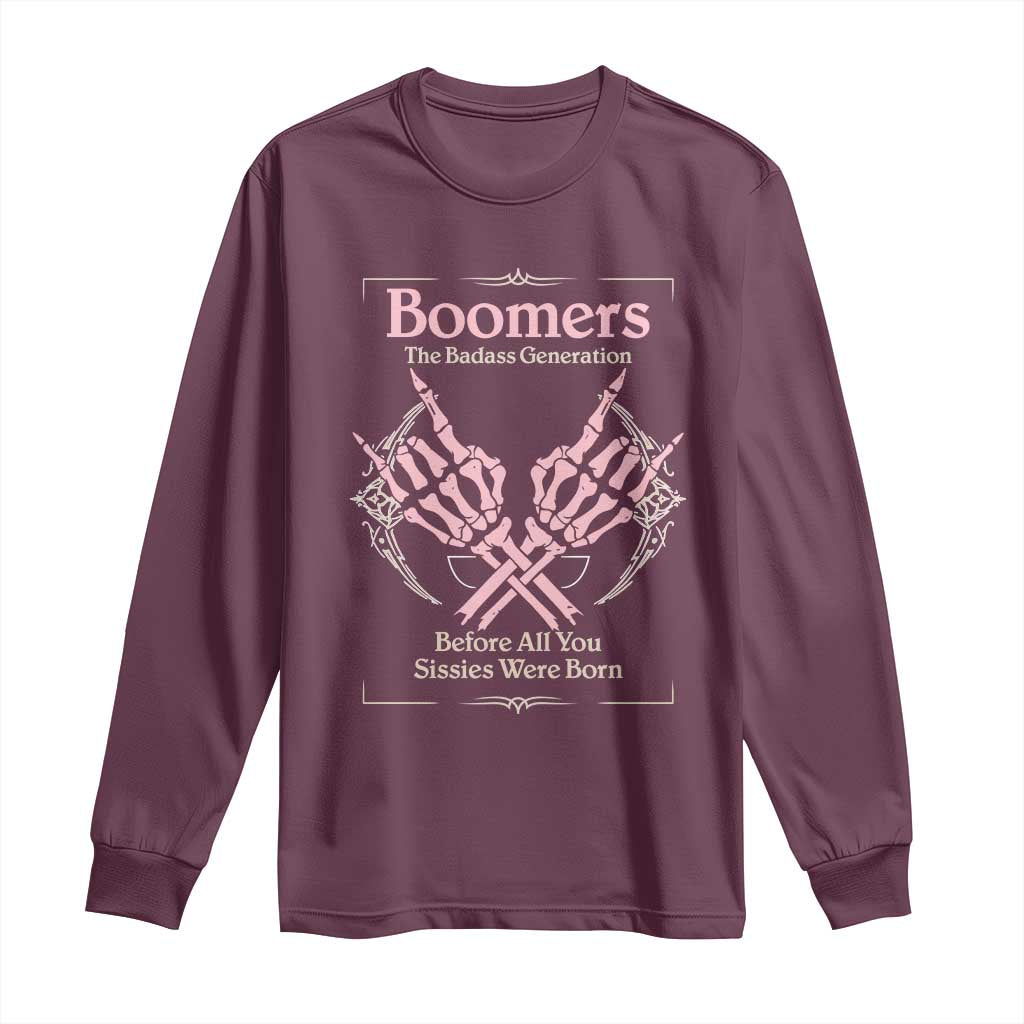 Baby Boomers Long Sleeve Shirt The Badass Generation Before All You Sissies Were Born TS12 Maroon Print Your Wear