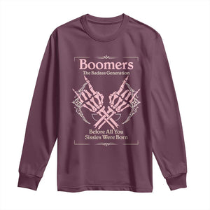 Baby Boomers Long Sleeve Shirt The Badass Generation Before All You Sissies Were Born TS12 Maroon Print Your Wear