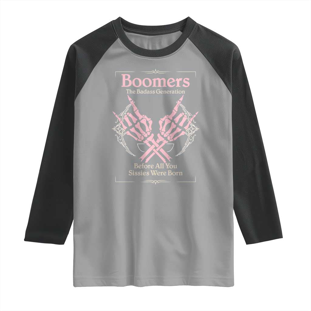 Baby Boomers Raglan Shirt The Badass Generation Before All You Sissies Were Born TS12 Sport Gray Black Print Your Wear