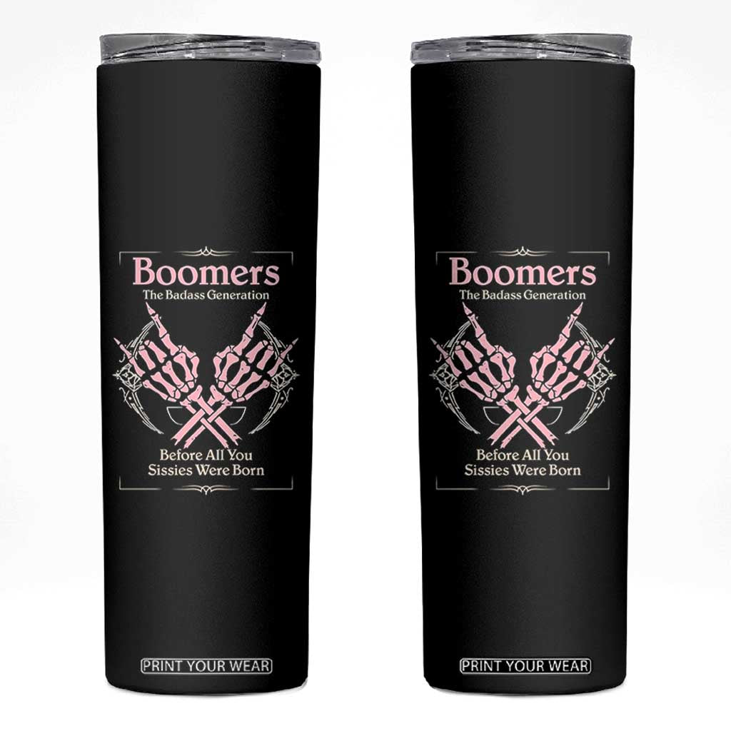 Baby Boomers Skinny Tumbler The Badass Generation Before All You Sissies Were Born TS12 Black Print Your Wear