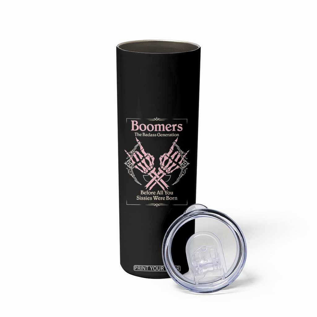 Baby Boomers Skinny Tumbler The Badass Generation Before All You Sissies Were Born TS12 Print Your Wear