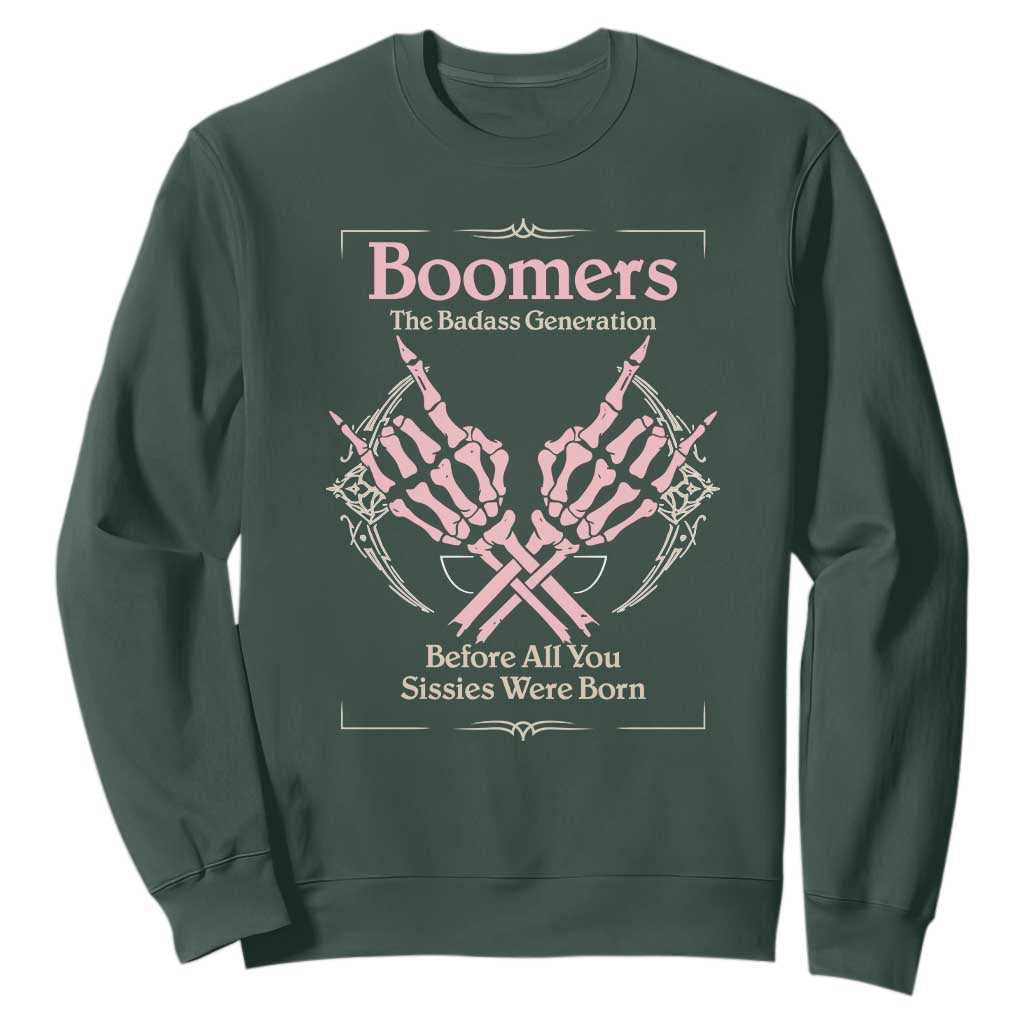 Baby Boomers Sweatshirt The Badass Generation Before All You Sissies Were Born TS12 Dark Forest Green Print Your Wear