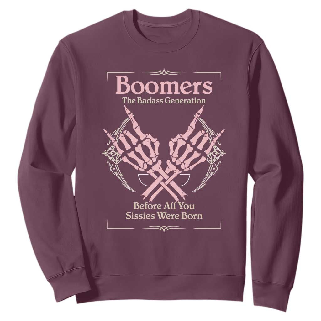 Baby Boomers Sweatshirt The Badass Generation Before All You Sissies Were Born TS12 Maroon Print Your Wear