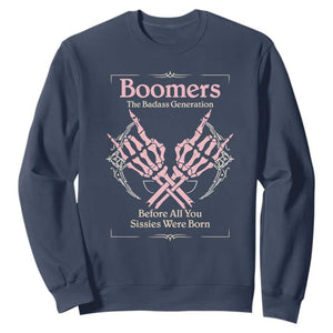 Baby Boomers Sweatshirt The Badass Generation Before All You Sissies Were Born TS12 Navy Print Your Wear