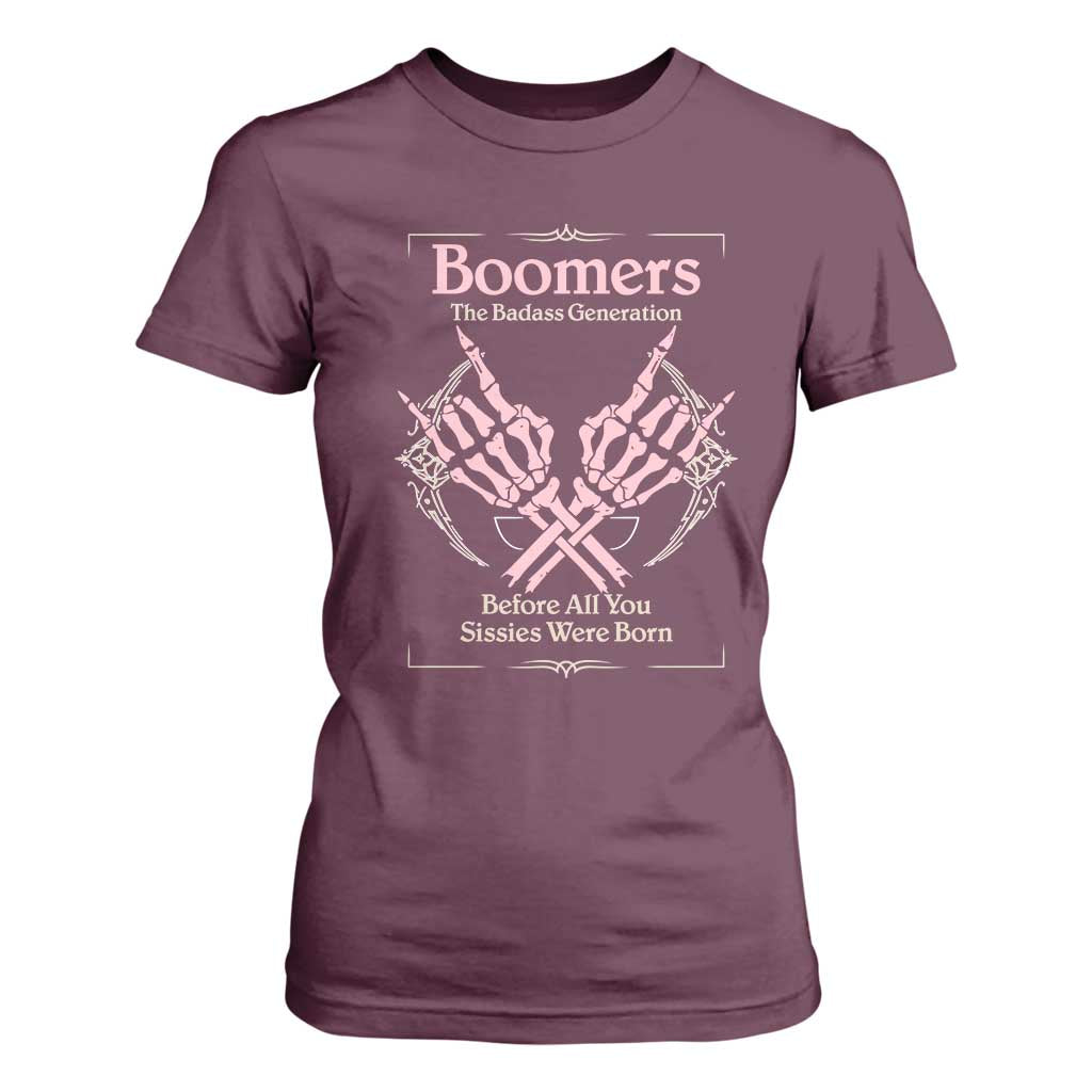 Baby Boomers T Shirt For Women The Badass Generation Before All You Sissies Were Born TS12 Maroon Print Your Wear