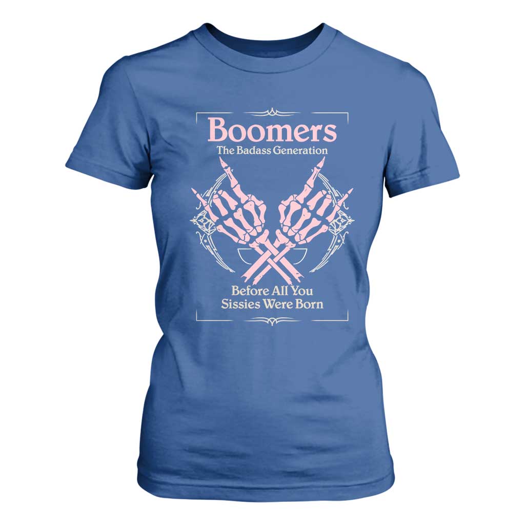 Baby Boomers T Shirt For Women The Badass Generation Before All You Sissies Were Born TS12 Royal Blue Print Your Wear