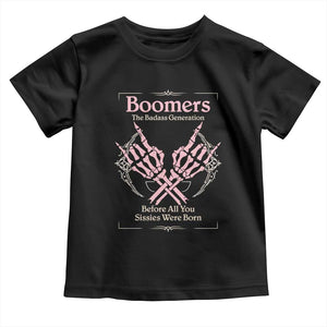 Baby Boomers Toddler T Shirt The Badass Generation Before All You Sissies Were Born TS12 Black Print Your Wear