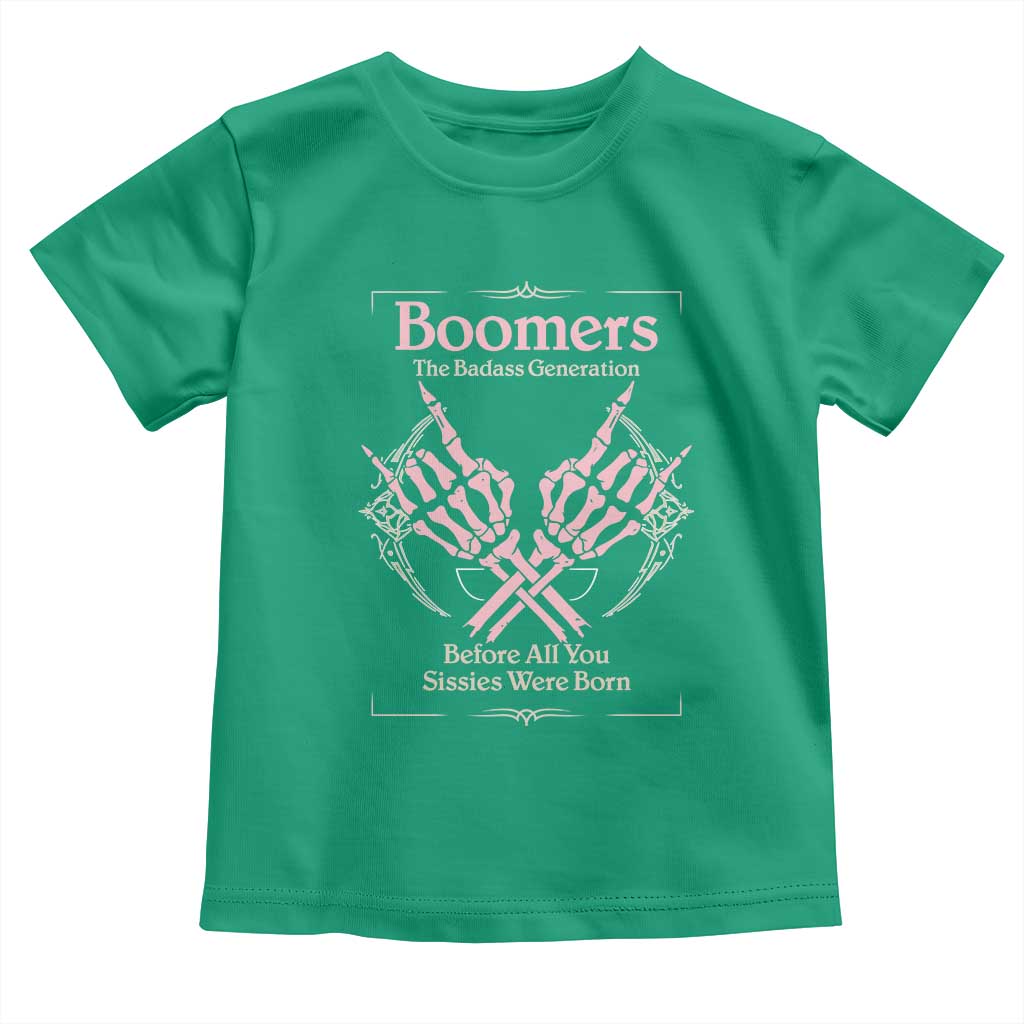 Baby Boomers Toddler T Shirt The Badass Generation Before All You Sissies Were Born TS12 Irish Green Print Your Wear