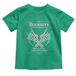 Baby Boomers Toddler T Shirt The Badass Generation Before All You Sissies Were Born TS12 Irish Green Print Your Wear