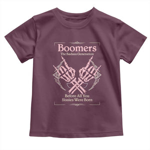 Baby Boomers Toddler T Shirt The Badass Generation Before All You Sissies Were Born TS12 Maroon Print Your Wear