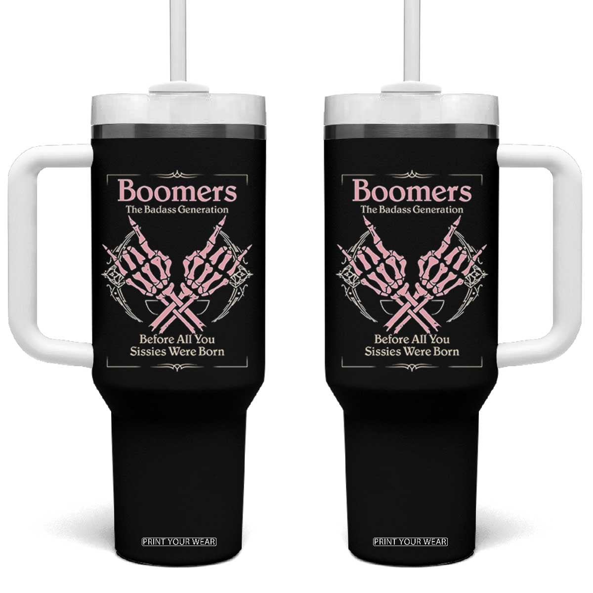 Baby Boomers Tumbler With Handle The Badass Generation Before All You Sissies Were Born TS12 One Size: 40 oz Black Print Your Wear