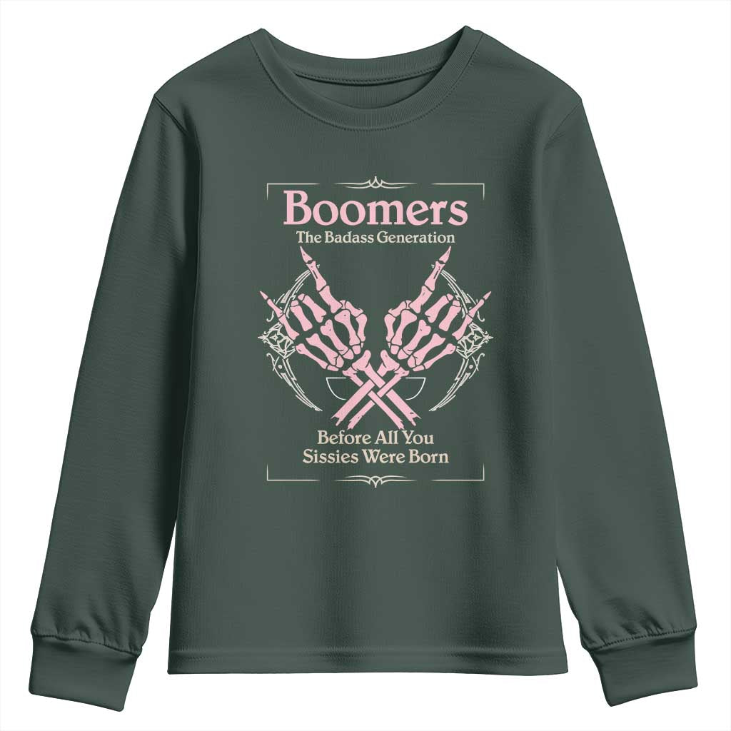 Baby Boomers Youth Sweatshirt The Badass Generation Before All You Sissies Were Born TS12 Dark Forest Green Print Your Wear