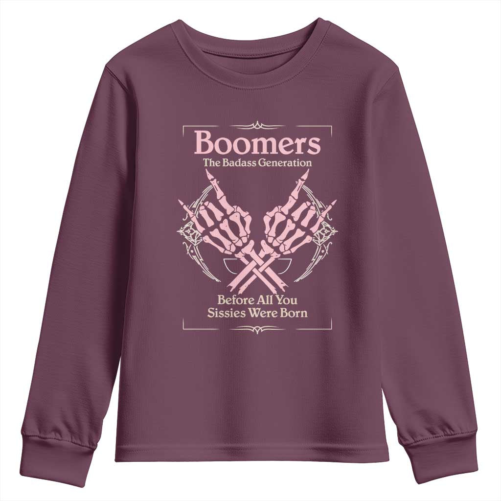 Baby Boomers Youth Sweatshirt The Badass Generation Before All You Sissies Were Born TS12 Maroon Print Your Wear