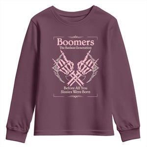 Baby Boomers Youth Sweatshirt The Badass Generation Before All You Sissies Were Born TS12 Maroon Print Your Wear