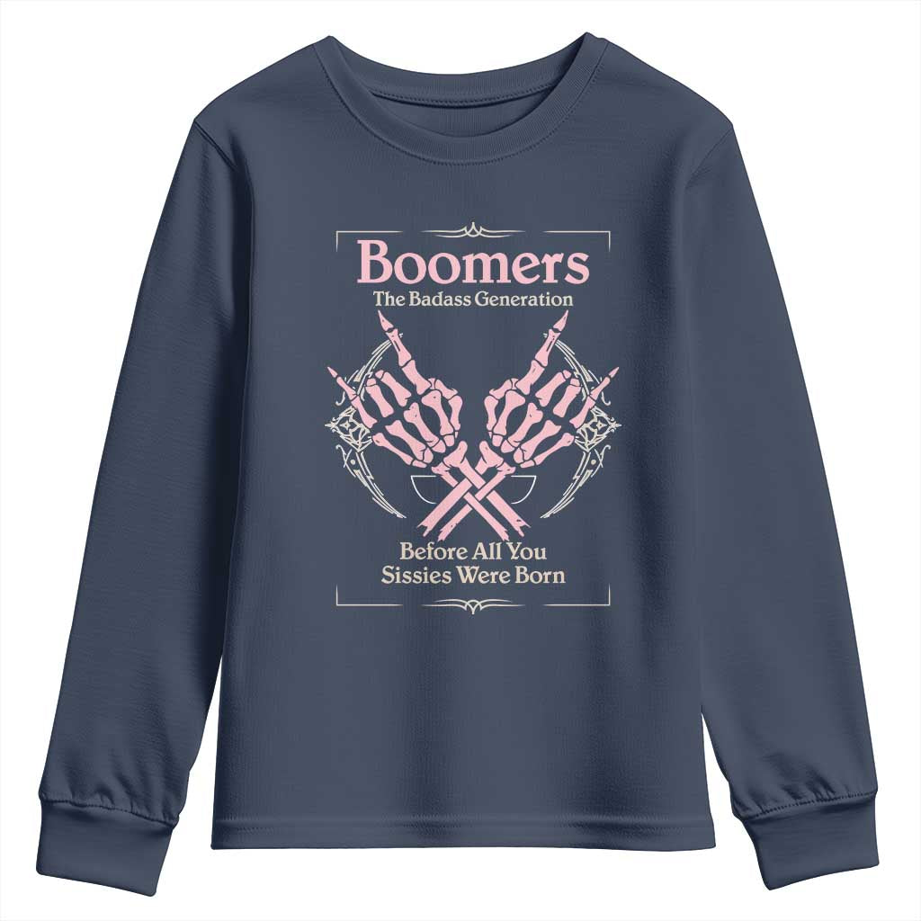 Baby Boomers Youth Sweatshirt The Badass Generation Before All You Sissies Were Born TS12 Navy Print Your Wear