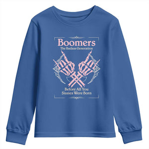 Baby Boomers Youth Sweatshirt The Badass Generation Before All You Sissies Were Born TS12 Royal Blue Print Your Wear