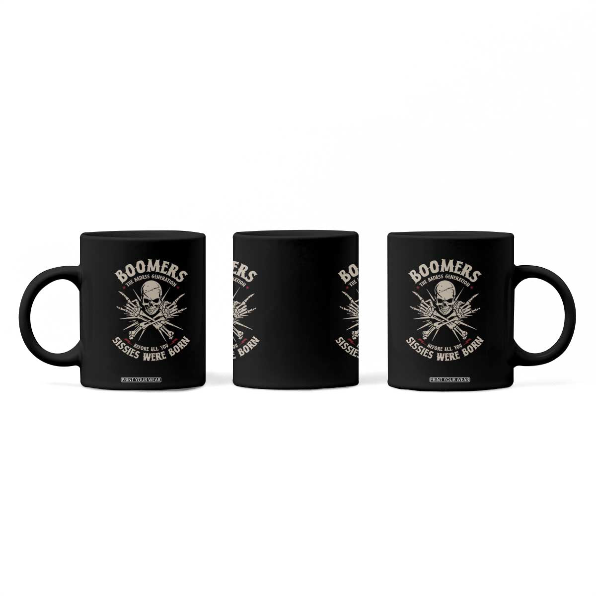 Baby Boomers Proud Coffee Mug The Badass Generation Before All You Sissies Were Born TS12 Print Your Wear