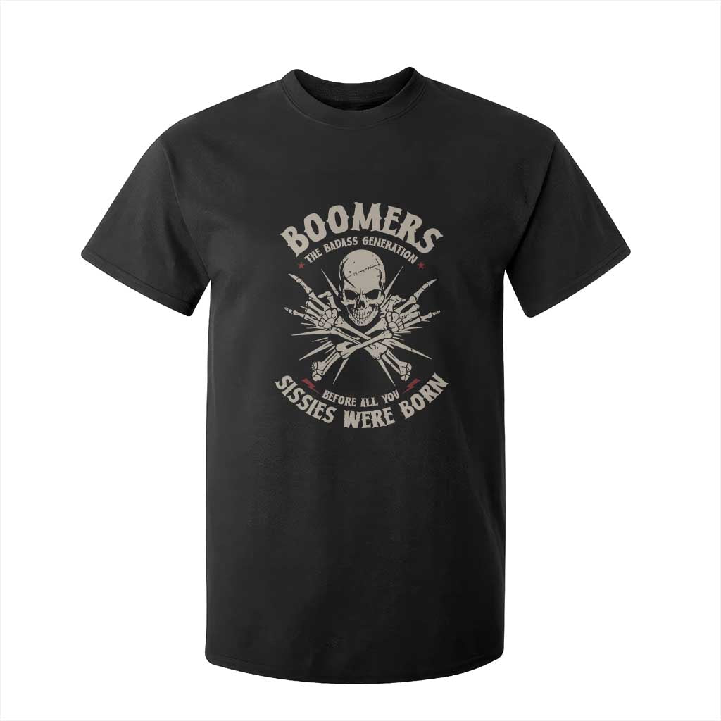 Baby Boomers Proud T Shirt For Kid The Badass Generation Before All You Sissies Were Born TS12 Black Print Your Wear