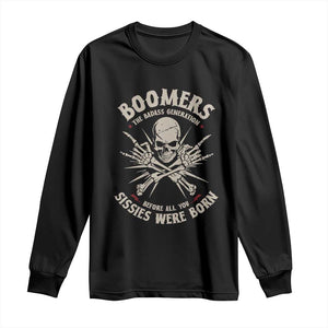 Baby Boomers Proud Long Sleeve Shirt The Badass Generation Before All You Sissies Were Born TS12 Black Print Your Wear