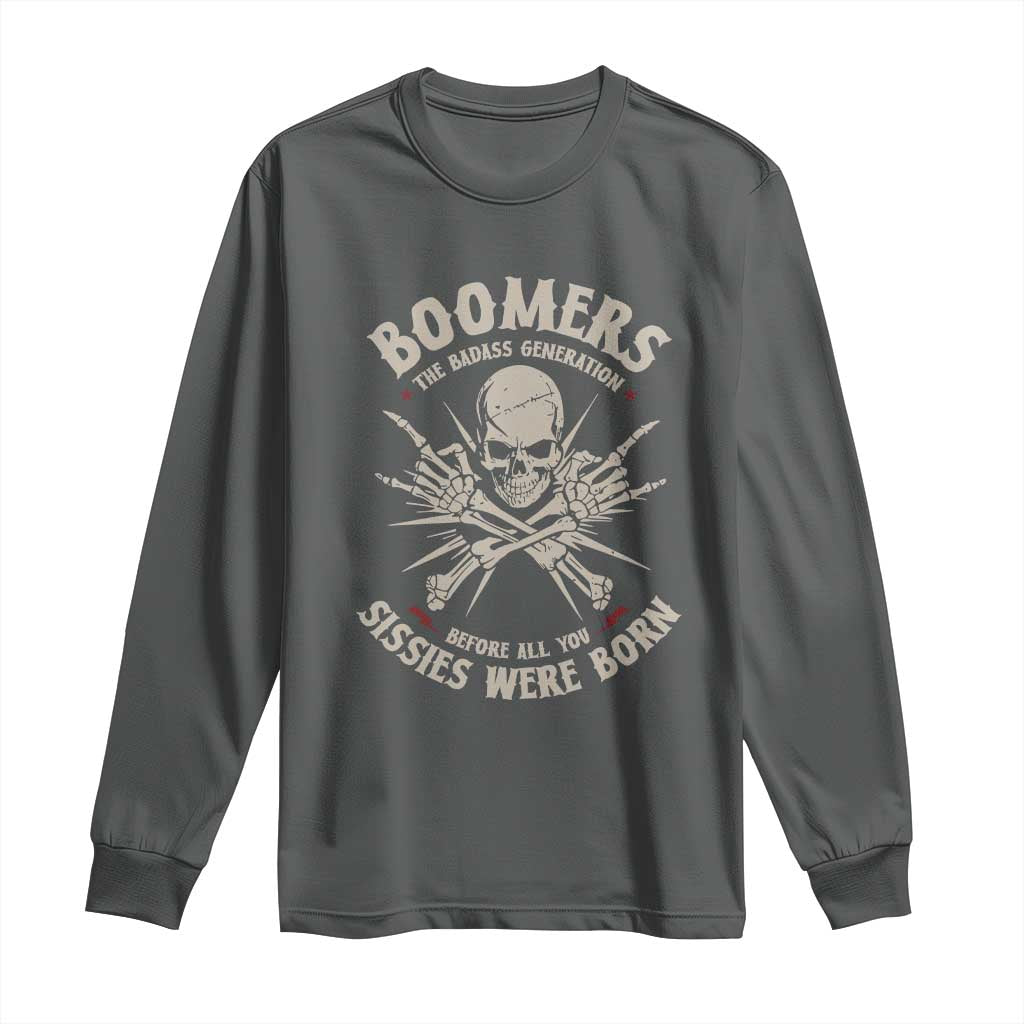Baby Boomers Proud Long Sleeve Shirt The Badass Generation Before All You Sissies Were Born TS12 Dark Heather Print Your Wear