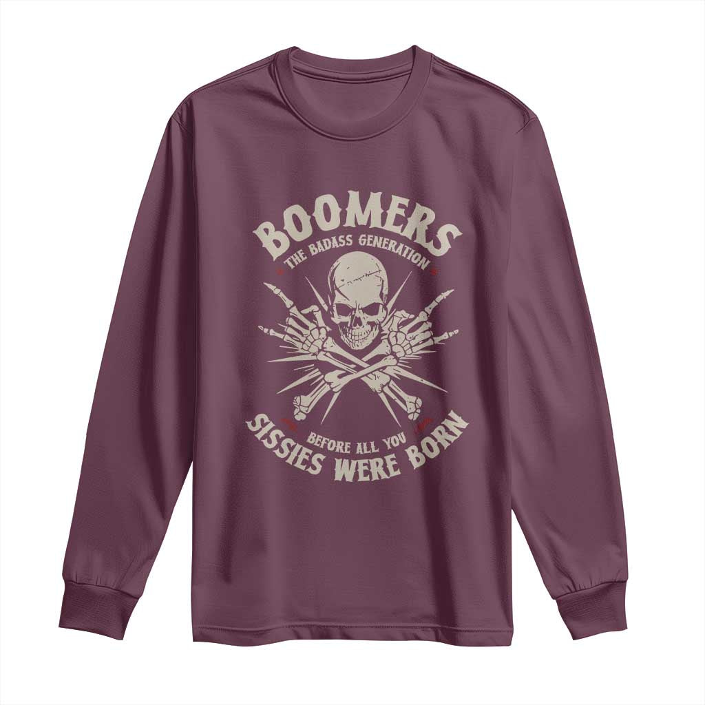 Baby Boomers Proud Long Sleeve Shirt The Badass Generation Before All You Sissies Were Born TS12 Maroon Print Your Wear