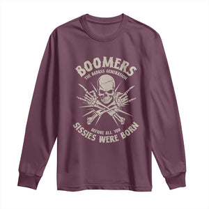 Baby Boomers Proud Long Sleeve Shirt The Badass Generation Before All You Sissies Were Born TS12 Maroon Print Your Wear