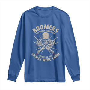 Baby Boomers Proud Long Sleeve Shirt The Badass Generation Before All You Sissies Were Born TS12 Royal Blue Print Your Wear