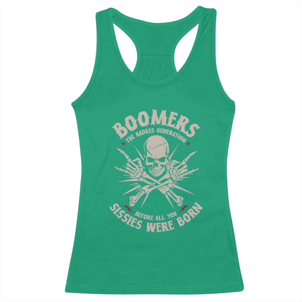 Baby Boomers Proud Racerback Tank Top The Badass Generation Before All You Sissies Were Born TS12 Irish Green Print Your Wear