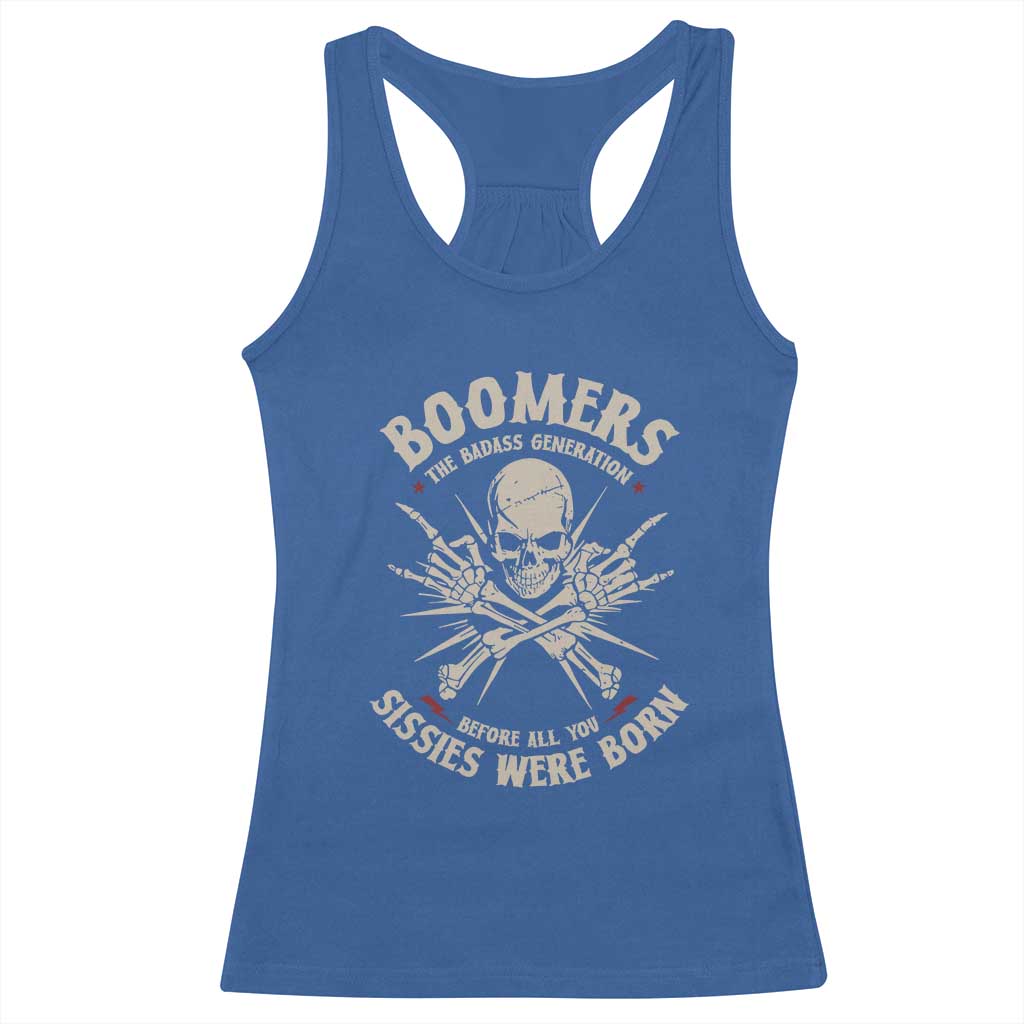 Baby Boomers Proud Racerback Tank Top The Badass Generation Before All You Sissies Were Born TS12 Royal Blue Print Your Wear
