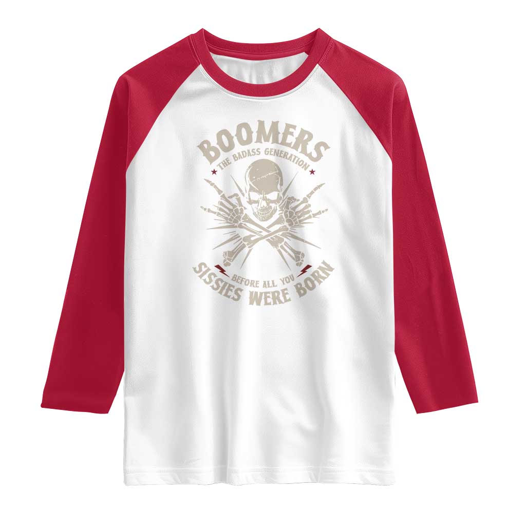 Baby Boomers Proud Raglan Shirt The Badass Generation Before All You Sissies Were Born TS12 White Red Print Your Wear