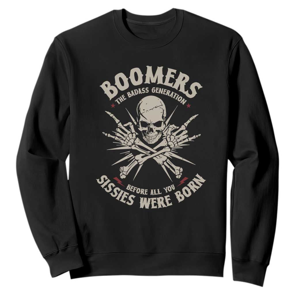 Baby Boomers Proud Sweatshirt The Badass Generation Before All You Sissies Were Born TS12 Black Print Your Wear
