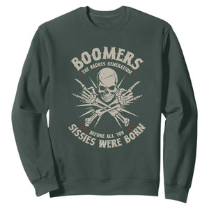 Baby Boomers Proud Sweatshirt The Badass Generation Before All You Sissies Were Born TS12 Dark Forest Green Print Your Wear