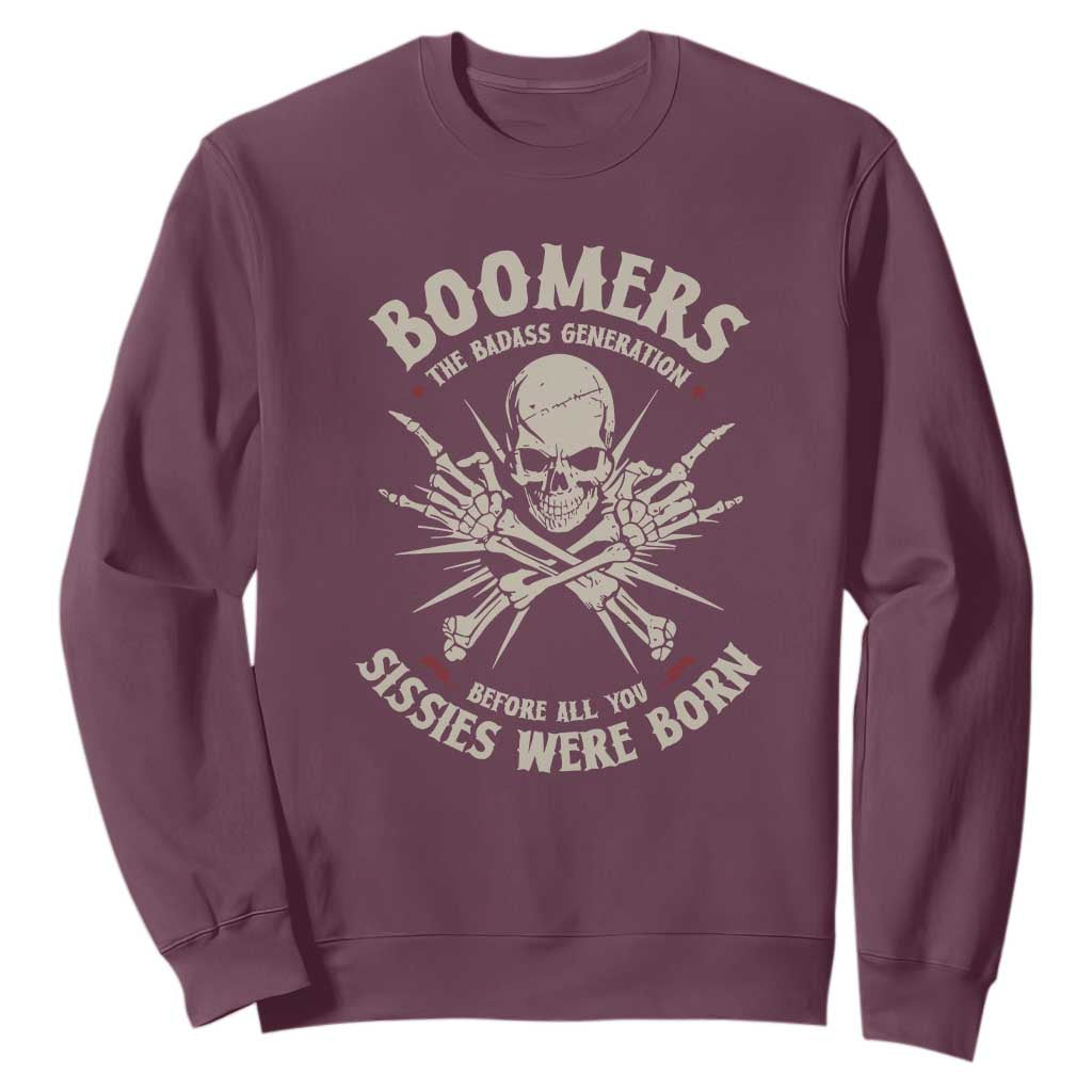 Baby Boomers Proud Sweatshirt The Badass Generation Before All You Sissies Were Born TS12 Maroon Print Your Wear