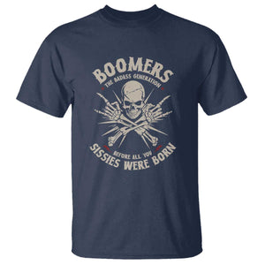 Baby Boomers Proud T Shirt The Badass Generation Before All You Sissies Were Born TS12 Navy Print Your Wear