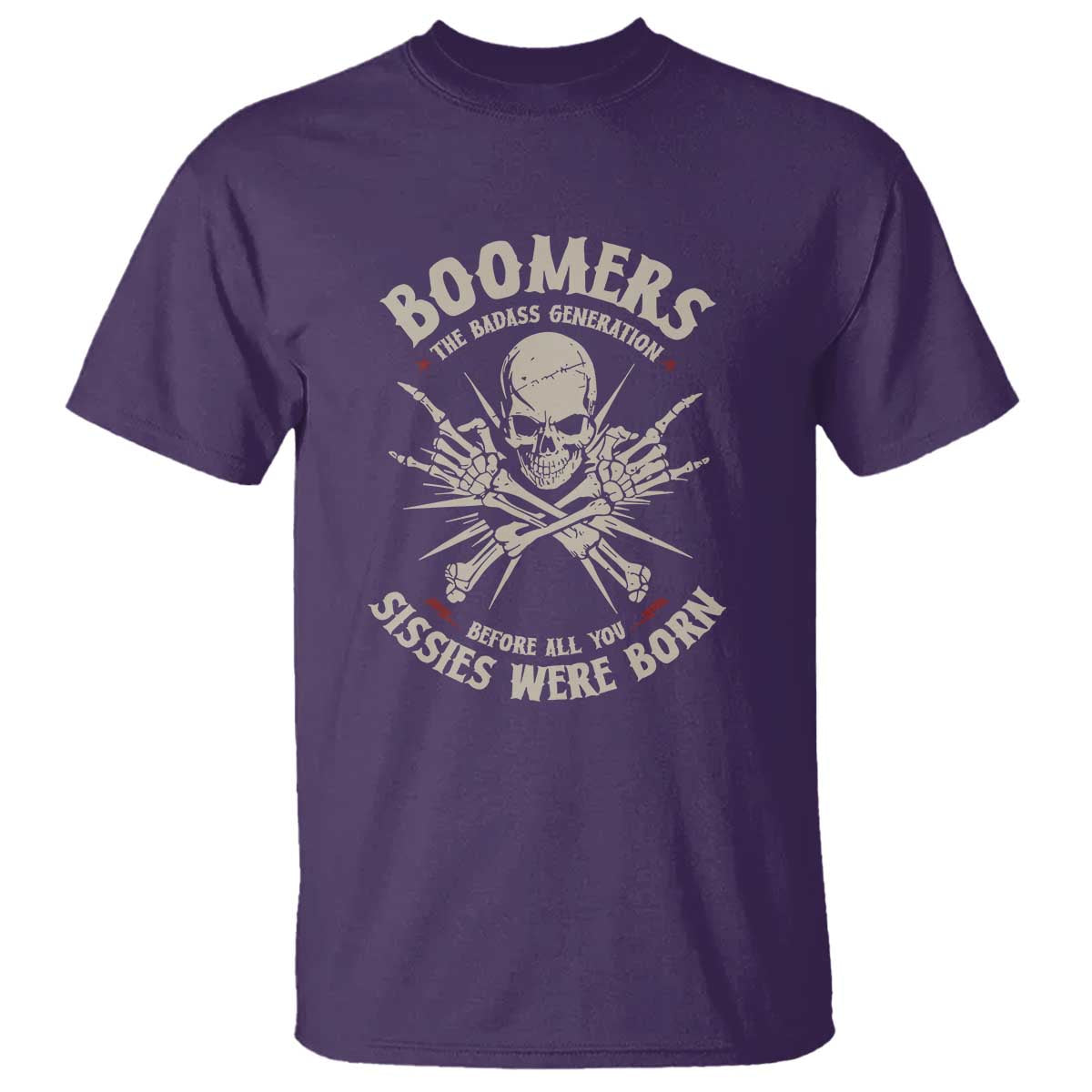Baby Boomers Proud T Shirt The Badass Generation Before All You Sissies Were Born TS12 Purple Print Your Wear