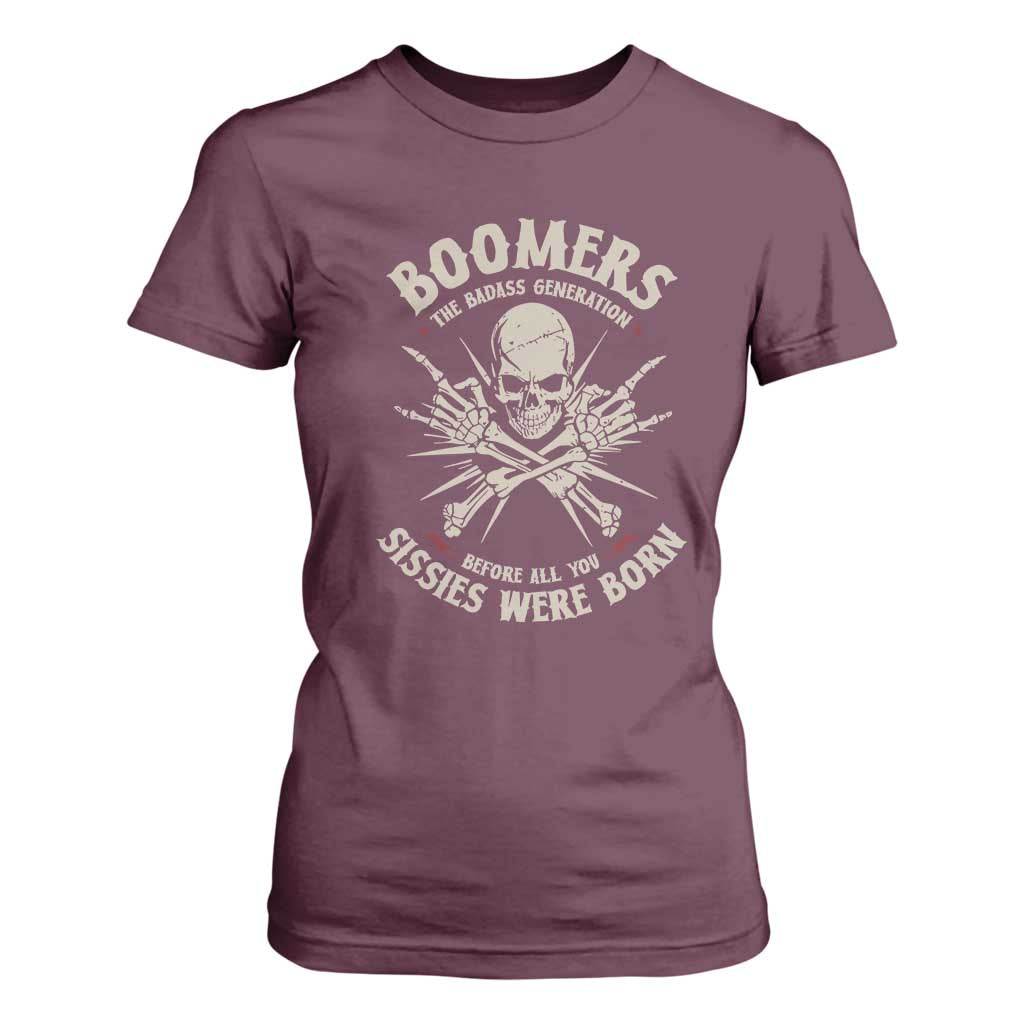 Baby Boomers Proud T Shirt For Women The Badass Generation Before All You Sissies Were Born TS12 Maroon Print Your Wear
