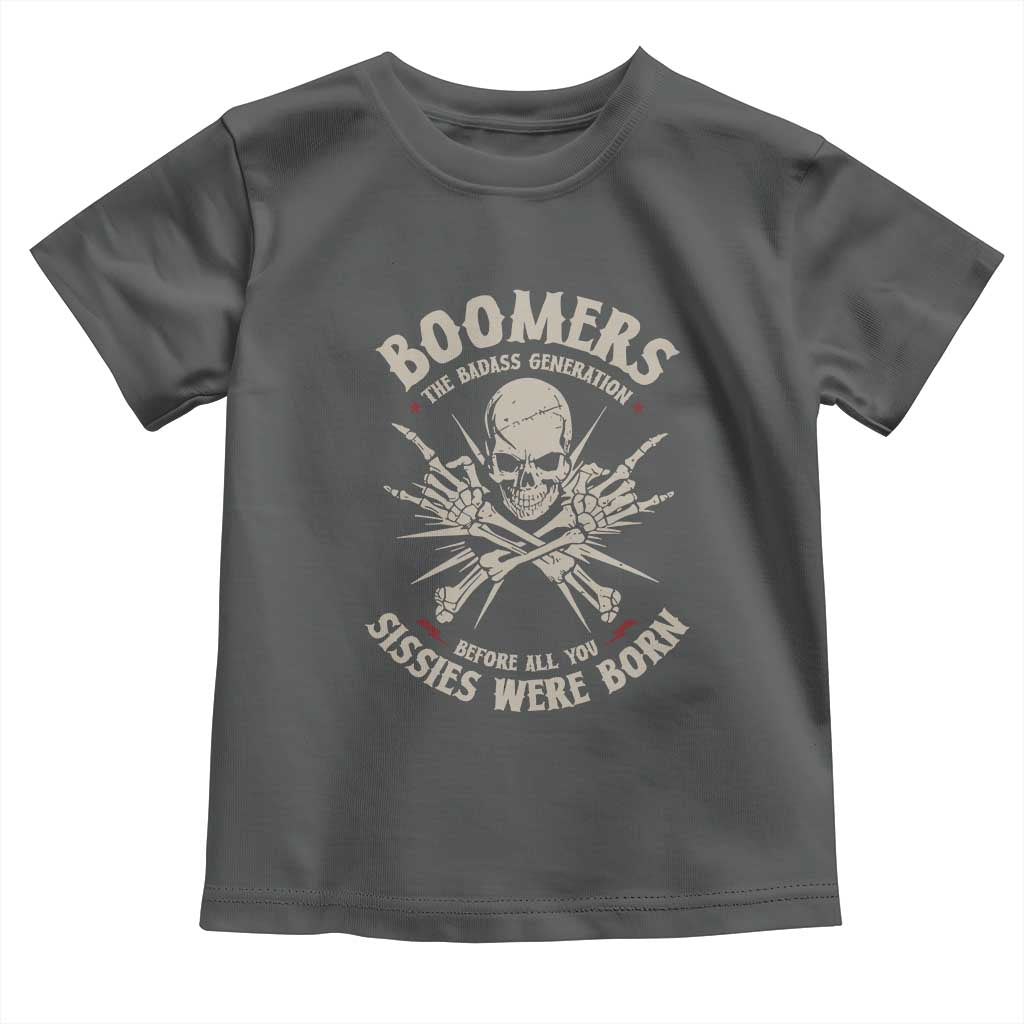 Baby Boomers Proud Toddler T Shirt The Badass Generation Before All You Sissies Were Born TS12 Dark Heather Print Your Wear